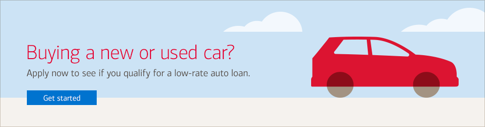 Buying a new or used car? Apply now to see if you qualify for a low-rate auto loan. Get started.